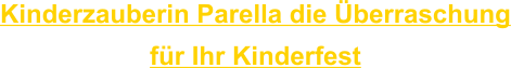 Kinderzauberin Parella die berraschung fr Ihr Kinderfest