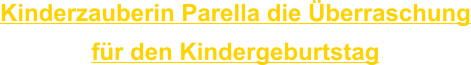 Kinderzauberin Parella die berraschung fr den Kindergeburtstag